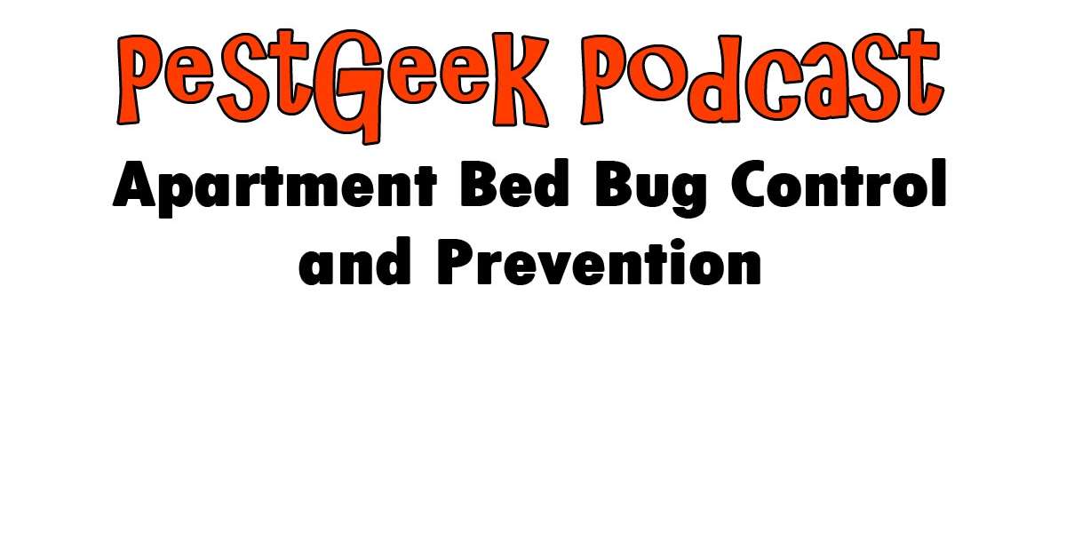 Apartment Bed Bug Control and Prevention - Pest Geek Pest Control Podcast