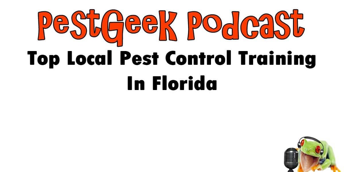 Top Local Pest Control Training In Florida Pest Geek Pest Control Podcast